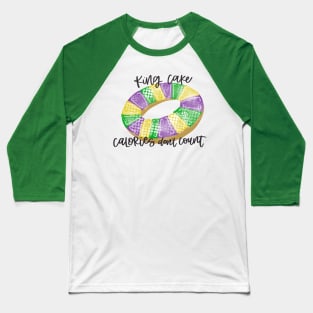 King Cake Calories don’t count Baseball T-Shirt